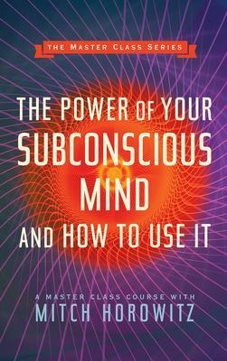 The Power Of Your Subconscious Mind And How To Use It (ma...