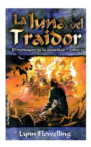 La Luna Del Traidor: El Mensajero De La Oscuridad - Libro 3, De Flewelling., Vol. 1. Editorial La Factoria, Tapa Blanda En Español