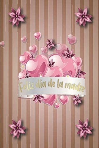 Libro: Feliz Día De La Madre: Regalo Para Todas Las Madres.