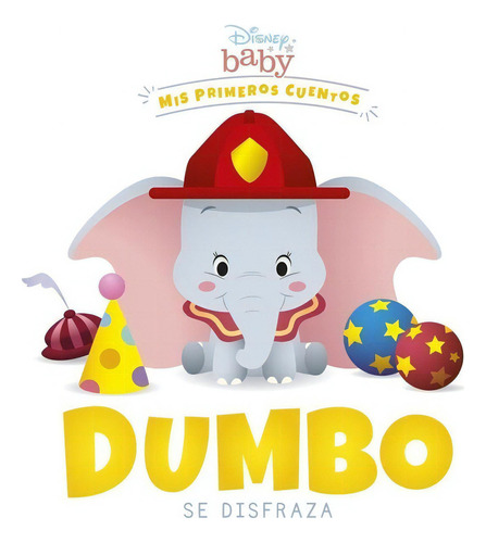 Disney Baby: Dumbo Se Disfraza: Mis Primeros Cuentos, De Disney. Serie Disney Baby Editorial Disney, Tapa Blanda En Español, 2022