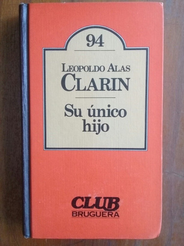 Su Único Hijo. Leopoldo Alas Clarín. Club Bruguera