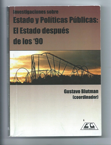 Estado Y Políticas Públicas Después De Los 90  Inv. Blutman 