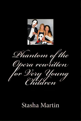 Phantom Of The Opera Rewritten For Very Young Children: Phantom Of The Opera Rewritten For Very Y..., De Mcbride Ed D., Roxie A.. Editorial Createspace, Tapa Blanda En Inglés