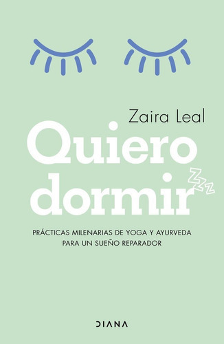 QUIERO DORMIR, de ZAIRA LEAL. Editorial DIANA EDITORIAL, tapa blanda en español