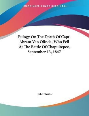 Libro Eulogy On The Death Of Capt. Abram Van Olinda, Who ...