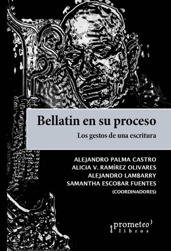 Bellatin En Su Proceso - Palma Castro, Ramirez Oliva, de PALMA CASTRO, RAMIREZ OLIVARES, LAMBARRY, ESCOBAR. Editorial Prometeo Libros en español