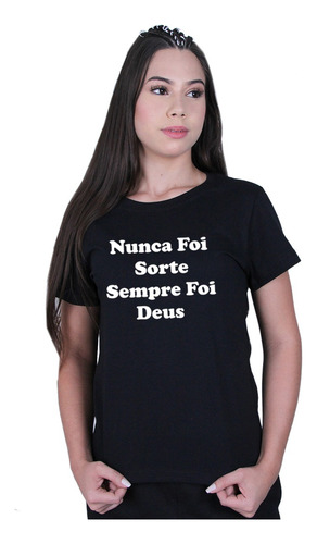 Camiseta Baby Look Nunca Foi Sorte Sempre Foi Deus Feminina