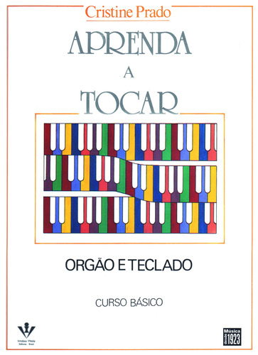 Aprenda a tocar Órgão e Teclado - 1º volume: Curso Básico, de Prado, Cristine. Editora Irmãos Vitale Editores Ltda em português, 1990