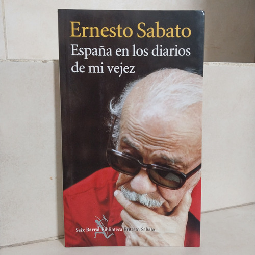España En Los Diarios De Mi Vejez. Ernesto Sábato