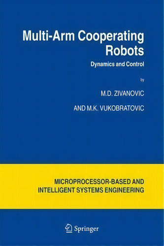 Multi-arm Cooperating Robots, De M.d. Zivanovic. Editorial Springer Verlag New York Inc, Tapa Dura En Inglés