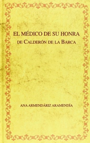 Libro El Medico De Su Honra De Calderon De La Barc  De Armen