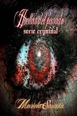 Huellas Del Pasado : Serie De Crimen Completa - Mariela Sara