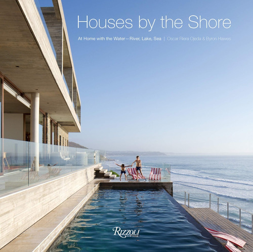 Houses By The Shore, De Riera Ojeda, Oscar; Hawes, Byron. Editorial Rizzoli New York, Tapa Dura En Inglés, 2016