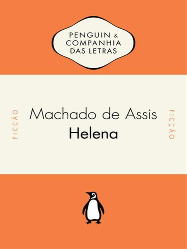 Helena, De Assis, Machado De. Editora Penguin - Companhia Das Letras, Capa Mole, Edição 1ª Edição - 2018 Em Português