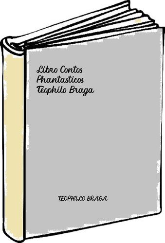 Libro Contos Phantasticos - Teophilo Braga