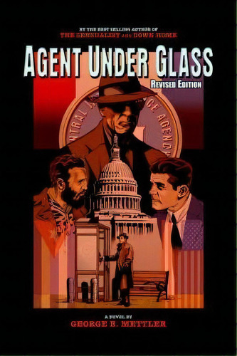 Agent Under Glass, De George B. Mettler. Editorial Authorhouse, Tapa Dura En Inglés