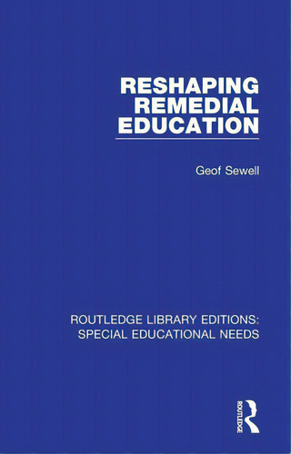 Reshaping Remedial Education, De Sewell, Geof. Editorial Routledge, Tapa Blanda En Inglés