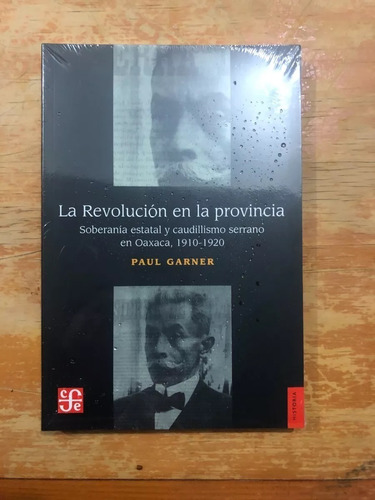 Paul Garner. La Revolución En La Provincia. Soberanía Estata