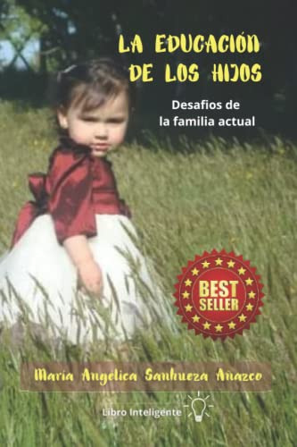 La Educacion De Los Hijos: Desafios De La Familia Actual