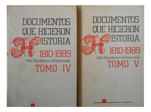 Documentos Que Hicieron Historia 1810 - 1989 Tomos Iv Y V