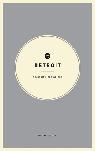 Libro: Wildsam Field Guides: Detroit: Second Edition City