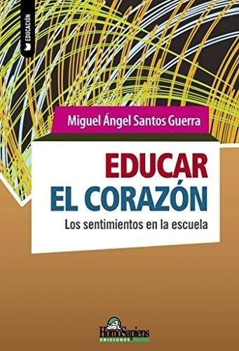 Educar El Corazon - Educacion-santos Guerra, Miguel Angel-ho