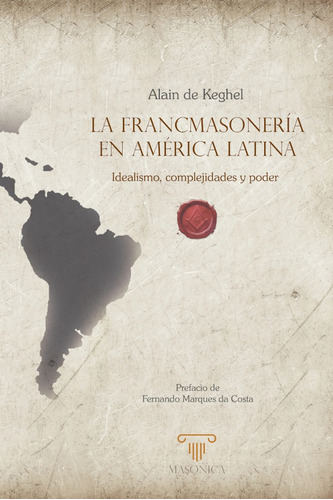 La Francmasonería En América Latina, De Alain De Keghel. Editorial Editorial Masonica.es, Tapa Blanda En Español, 2021