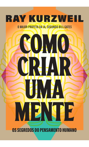 Cómo crear una mente: los secretos del pensamiento humano, por Ray Kurzweil., tomo 1. Editorial Goya, tapa blanda, edición 2 en portugués, 2024