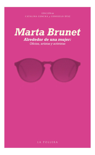 Alrededor De Una Mujer: No Aplica, De Brunet, Marta. Editorial La Pollera Ediciones, Tapa Blanda En Español