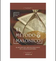 Comprar Libro: El Método Masónico: El Sentido Del Método Iniciático