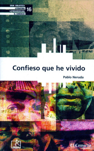 Confieso Que He Vivido - Pablo Neruda - Diario El Comercio