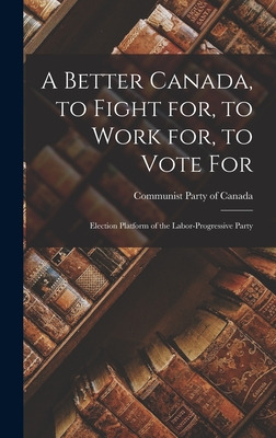 Libro A Better Canada, To Fight For, To Work For, To Vote...