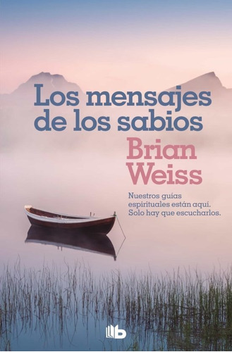 Los Mensajes De Los Sabios. Brian Weiss. Editorial B De Bolsillo En Español. Tapa Blanda