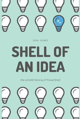 Libro Shell Of An Idea : The Untold History Of Powershell...