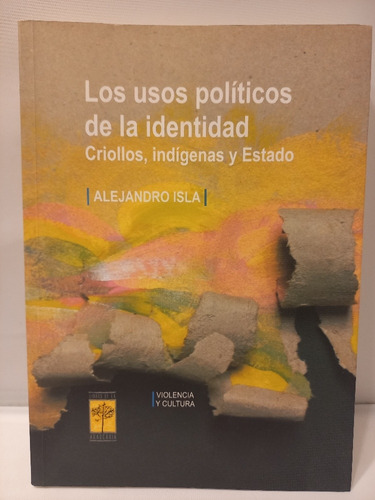 Alejandro Isla - Los Usos Políticos De La Identidad