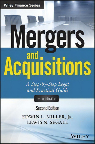 Mergers And Acquisitions : A Step-by-step Legal And Practic, De Edwin L. Miller. Editorial John Wiley & Sons Inc En Inglés