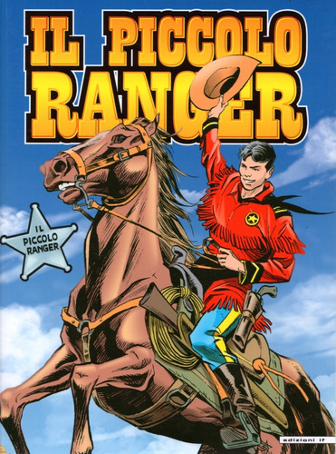 Il Piccolo Ranger N° 1 - L' Indiano Bianco - 276 Páginas  - Em Italiano - Editora If - Formato 16 X 21 - Capa Mole - 2012 - Bonellihq Cx375 A 23