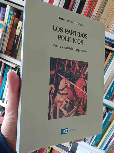 Los Partidos Políticos Teoría Y Análisis Comparativo Torcuat (Reacondicionado)