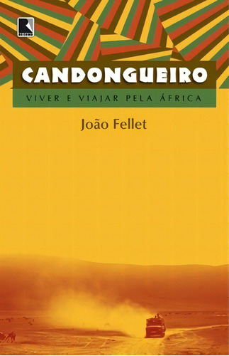 Candongueiro: Viver E Viajar Pela África, De João Fellet. Editorial Record, Tapa Mole En Português