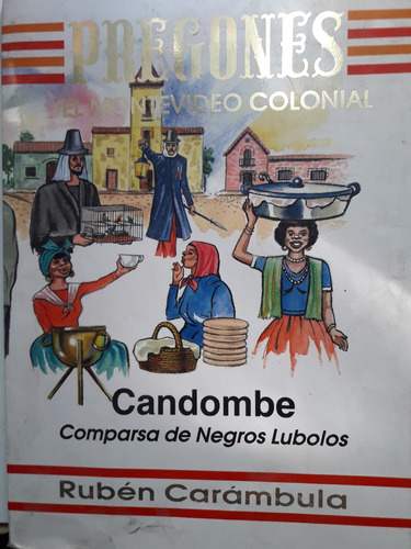 Pregones Del Montevideo Colonial Candombe Ruben Carambula
