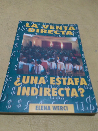 A Venta Directa ¿una Estafa Indirecta? - Elena Werci 1994 (Usado)