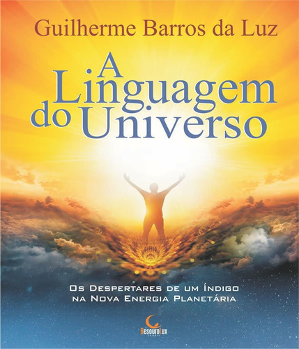 A Linguagem Do Universo: A Linguagem Do Universo, De Luz, Guilherme De Barros Da. Editora Besourobox, Capa Mole, Edição 1 Em Português