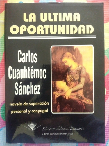 Libro La Última Oportunidad Carlos Cuauhtémoc Sánchez Y