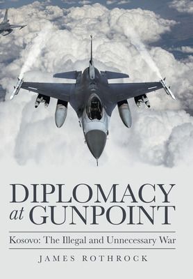 Libro Diplomacy At Gunpoint: Kosovo: The Illegal And Unne...