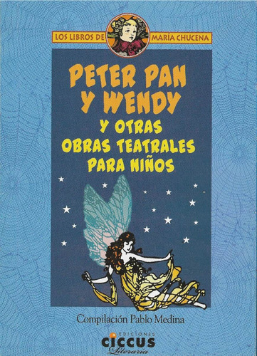 Peter Pan Y Wendy Y Otras Obras Teatrales Para Niños. 