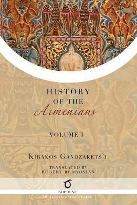 Libro Kirakos Gandzakets'i's History Of The Armenians : V...