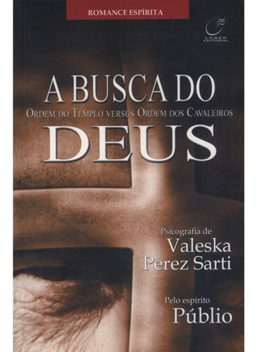 Busca De Deus, A Ordem Do Templo Versus Ordem Dos Cavalheiro, De Valeska Perez Sarti. Editora Lumen Editorial, Capa Mole Em Português