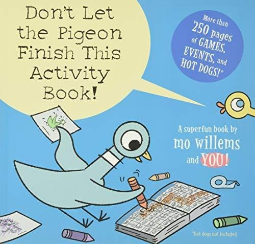 Don't Let The Pigeon Finish This Activity Book! (pigeon Seri