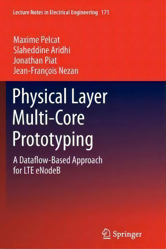 Physical Layer Multi-core Prototyping, De Maxime Pelcat. Editorial Springer London Ltd, Tapa Blanda En Inglés