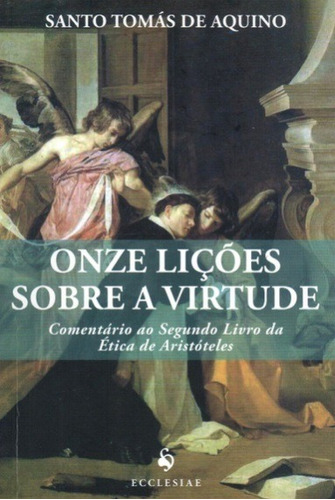 Onze Lições Sobre A Virtude  ( Santo Tomás De Aquino )